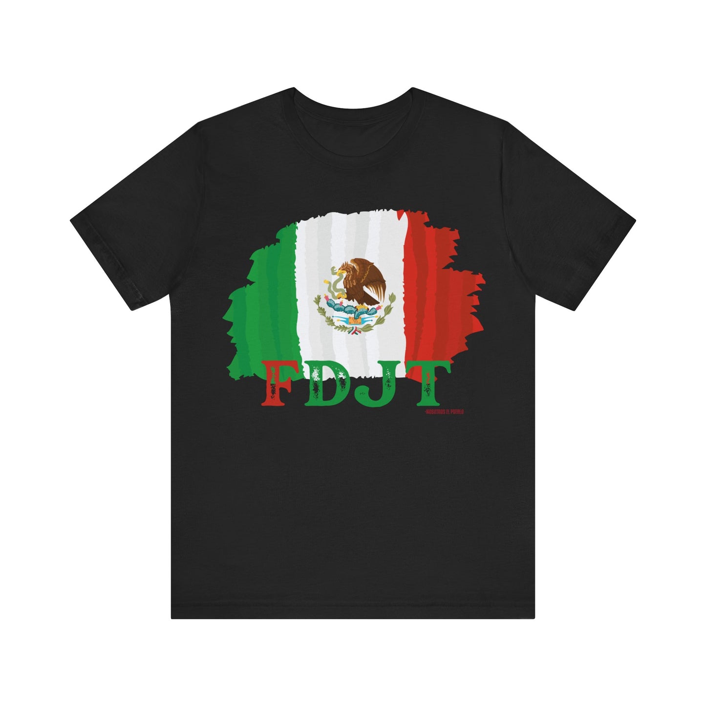 FDJT México Flag Tee – Bold. United. Proud. 🇲🇽